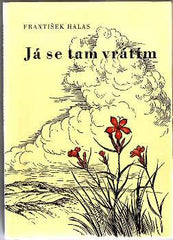 HALAS; FRANTIŠEK: JÁ SE TAM VRÁTÍM. - 1956. Barevné dřevoryty JAN JŮZL. /t/poesie/