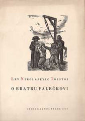 TOLSTOJ; LEV NIKOLAJEVIČ: O BRATRU PALEČKOVI. - 1947. Osm dřevorytů K.ŠTIKA.