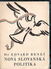 BENEŠ; EDVARD: NOVÁ SLOVANSKÁ POLITIKA. - 1946. Frontispice a obálka MARIO STRETTI. /60/