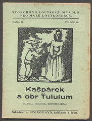 SCHWEIGSTILL, BOHUMIL: KAŠPÁREK A OBR ŤULULUM ANEB JAK SNĚDL KAŠPÁREK VTIPNOU KAŠI. - 1943. Storchovo loutkové divadlo. /loutkové divadlo/