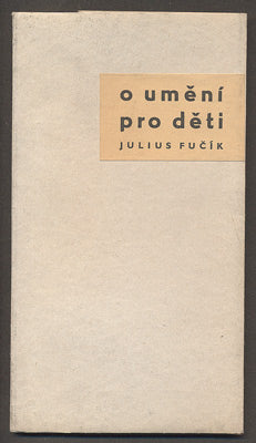 FUČÍK, JULIUS: O UMĚNÍ PRO DĚTI. - 1960.