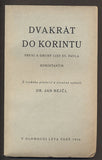 DVAKRÁT DO KORINTU - PRVNÍ A DRUHÝ LIST SV. PAVLA KORINŤANŮM. - 1934.