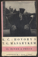 ČAPEK, KAREL: HOVORY S T. G. MASARYKEM. - 1931.