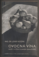 KOZÁK, JOSEF: OVOCNÁ VÍNA, MOŠTY A ŠŤÁVY CUKREM ZAHUŠTĚNÉ.- 1944.