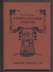 SÝKORA, O.: O PRAKTICKÉM SMĚRU VYCHOVÁNÍ. - 1898.