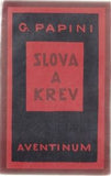Čapek - PAPINI; GIOVANNI: SLOVA A KREV. - 1926. obálka JOSEF ČAPEK. /jc/