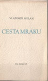 HOLAN; VLADIMÍR: CESTA MRAKU. - 1947. Kresba JOSEF ŠÍMA. /poesie/