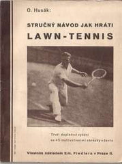HUSÁK; OTAKAR: STRUČNÝ NÁVOD JAK HRÁTI LAWN-TENNIS. - Třetí doplněné vyd; (kol. 1920)