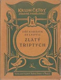 KARÁSEK ZE LVOVIC; JIŘÍ: ZLATÝ TRIPTYCH. - 1919. PRODÁNO/SOLD