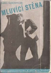 SCHEINPFLUG; KAREL: MLUVÍCÍ STĚNA. - 1931.