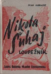 OLBRACHT; IVAN: NIKOLA ŠUHAJ LOUPEŽNÍK. - (1942) Exilové vydání. Vazba SCHLOSSER.