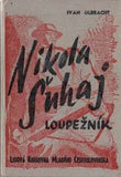 OLBRACHT; IVAN: NIKOLA ŠUHAJ LOUPEŽNÍK. - (1942) Exilové vydání. Vazba SCHLOSSER.