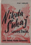OLBRACHT; IVAN: NIKOLA ŠUHAJ LOUPEŽNÍK. - (1942) Exilové vydání. Vazba SCHLOSSER.