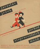 Zelenka - JEŽEK; JAROSLAV: POCHOD STOPROCENTNÍCH MUŽŮ. - 1932. Obálka F. ZELENKA; 167x137. Slova Voskovec a Werich. /w/