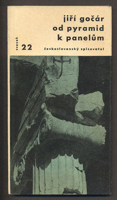 GOČÁR, JIŘÍ: OD PYRAMID K PANELŮM. - 1959. Otázky a názory.