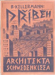 Süss - KELLERMANN; BERNHARD: PŘÍBĚH ARCHITEKTA SCHWEDENKLEEA. - 1927. Obálka LADISLAV SÜSS.