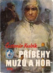Burian - KUBÍK; ČESTMÍR: PŘÍBĚHY MUŽŮ A HOR. - 1958. 11 hlubotiskových příloh; obálka a il. předsádky ZDENĚK BURIAN. REZERVACE