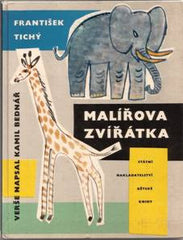 Tichý - BEDNÁŘ; KAMIL: MALÍŘOVA ZVÍŘÁTKA. - 1966. Bar. il. (19 stran) FRANTIŠEK TICHÝ; obálka a typo LIBOR FÁRA. PRODÁNO/SOLD