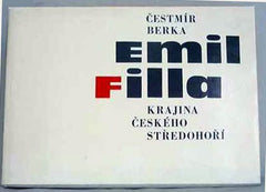 Sudek - BERKA; ČESTMÍR: EMIL FILLA. KRAJINA ČESKÉHO STŘEDOHOŘÍ. - 1964. 92 bar. il. E. FILLA a 5 fotogr. JOSEF SUDEK.