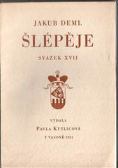 DEML; JAKUB. ŠLÉPĚJE. XVII. - 1931. Podpis autora. /sr/