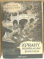 NOVOTNÝ; ANTONÍN: Z PRAHY DOZNÍVAJÍCÍHO BAROKA. - Ilustrace a obálka JAN KONŮPEK. Dedikace autora významné osobnosti české kulturní historie.