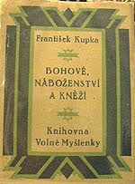 KUPKA; FRANTIŠEK: BOHOVÉ; NÁBOŽENSTVÍ A KNĚŽÍ. - 1926. obálka FRANTIŠEK KUPKA.