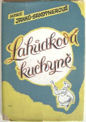 JANKŮ - SANDTNEROVÁ; MARIE: LAHŮDKOVÁ KUCHYNĚ. - 1949. 180 s.; barev. obr. přílohy.