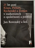 ROVENSKÝ, JAN  a spol. - 25 LET POTÉ KLAUS, PITHART, RYCHETSKÝ A ZEMAN V ROZHOVORECH O SPOLEČNOSTI A POLITICE. - 2014.