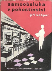 KAŠPAR; JIŘÍ: SAMOOBSLUHA V POHOSTINSTVÍ. - 1962. Obálka J. TUREK. /60/bruselský styl/