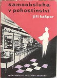 KAŠPAR; JIŘÍ: SAMOOBSLUHA V POHOSTINSTVÍ. - 1962. Obálka J. TUREK. /60/bruselský styl/