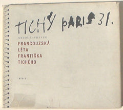 ŠAFRÁNEK; MILOŠ: FRANCOUZSKÁ LÉTA FRANTIŠKA TICHÉHO. - 1965. obálka a úprava LIBOR FÁRA.