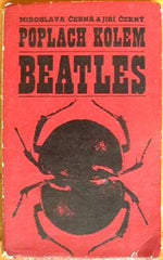 ČERNÁ; MIROSLAVA - JIŘÍ ČERNÝ: POPLACH KOLEM BEATLES. - 1966. První kniha o Beatles v naší literatuře.