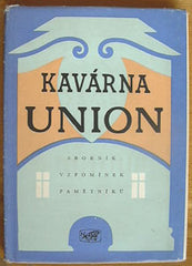 KAVÁRNA UNION. - 1958. SBORNÍK VZPOMÍNEK PAMĚTNÍKŮ. /60/