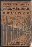 Čapek - LANGER; FRANTIŠEK. PŘEDMĚSTSKÉ POVÍDKY. - 1926. Obálka (lino) JOSEF ČAPEK. /jc/