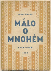 ČAPEK; JOSEF: MÁLO O MNOHÉM. - 1923. 1. vyd. Obálka a úprava JOSEF ČAPEK.