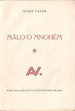 ČAPEK; JOSEF: MÁLO O MNOHÉM. - 1923. 1. vyd. Obálka a úprava JOSEF ČAPEK. /jc/ REZERVACE