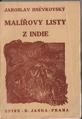 HNĚVKOVSKÝ; JAROSLAV: MALÍŘOVY LISTY Z INDIE. - 1927.