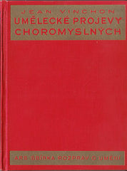 VINCHON; JEAN. UMĚLECKÉ PROJEVY CHOROMYSLNÝCH. (L´artet la folie). - 1931. PRODÁNO