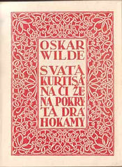 WILDE; OSCAR: SVATÁ KURTISÁNA ČI ŽENA POKRYTÁ DRAHOKAMY. - 1920. Úprava OTAKAR ŠTÁFL.
