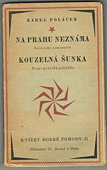 POLÁČEK; KAREL: NA PRAHU NEZNÁMA. - 1925. 1. vyd. Knížky dobré pohody sv. 2. Satirické romanetto. Kouzelná šunka. První pražská pohádka.