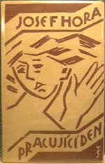 Špála - HORA; JOSEF: PRACUJÍCÍ DEN. - Obálka a frontispice Václav ŠPÁLA.