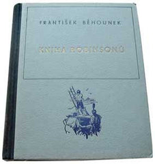 Burian - BĚHOUNEK; FRANTIŠEK: KNIHA ROBINSONŮ. - 1944. Ilustrace  ZDENĚK BURIAN. PRODÁNO