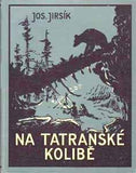 JIRSÍK; JOSEF: NA TATRANSKÉ KOLIBĚ. - 1932. Ilustroval VLADIMÍR PANUŠKA. Dedikace a podpis autora.