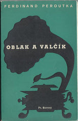 PEROUTKA; FERDINAND: OBLAK A VALČÍK. - 1948. 1. vyd. Obálka VÁCLAV SIVKO.