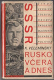 VELEMÍNSKÝ; K.: RUSKO VČERA A DNES. - 1929. Obálka FR. HALAS. PRODÁNO