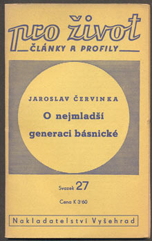 ČERVINKA, JAROSLAV: O NEJMLADŠÍ GENERACI BÁSNICKÉ. - 1941.