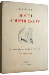 ŽIŽKA; L. K.: MISTŘI A MISTŘÍČKOVÉ. - 1947.