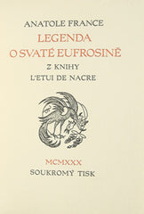 FRANCE; ANATOLE: LEGENDA O SVATÉ EUFROSINĚ. - 1930. Vyzdobila ZDENKA BRAUNEROVÁ. Soukr. tisk Karel Dyrynk. PRODÁNO