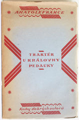 FRANCE; ANATOLE: TRAKTÉR U KRÁLOVNY PEDAUKY. - 1920. Obálka a úprava ZDENEK JUNA. Knihy dobrých autorů sv. 59-60.