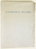 HOLAN, VLADIMÍR: DVĚ JEZERA. - 1963. Dvě mědirytiny RASTISLAV MICHAL; ruční pap..